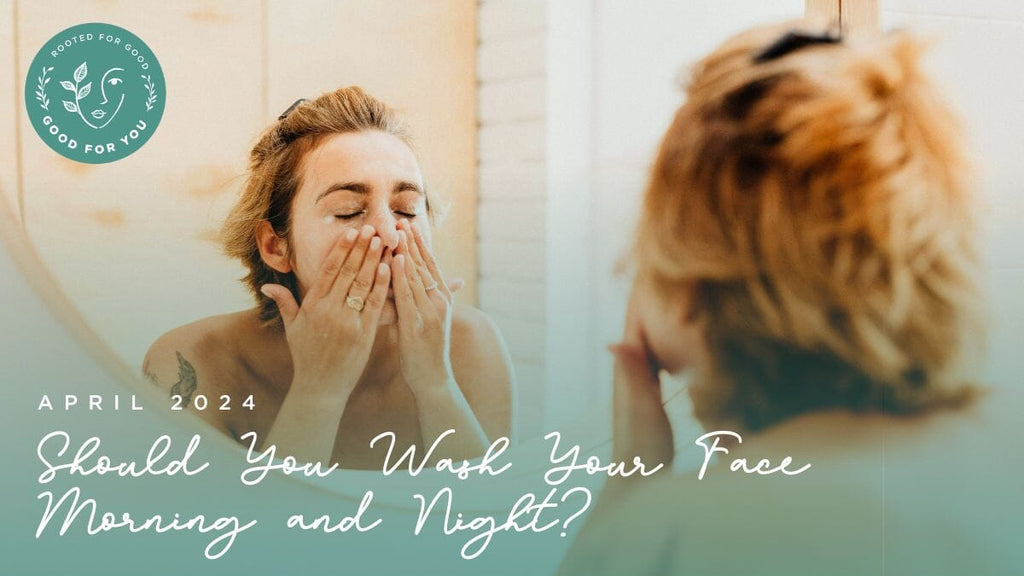 Should You Wash Your Face Morning and Night?